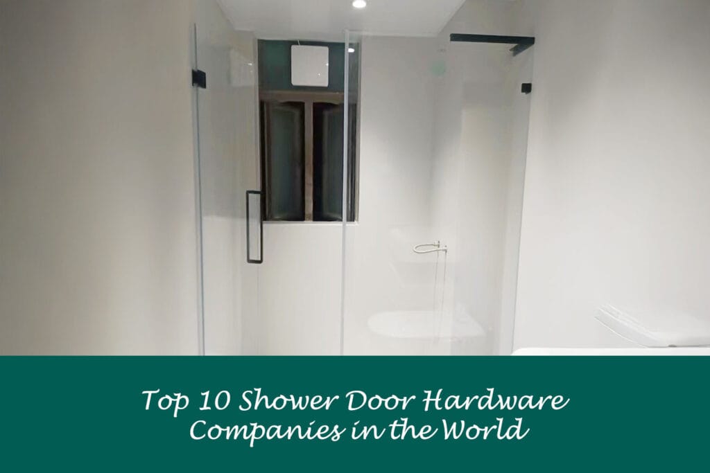 Top 10 Shower Door Hardware Companies in the World
